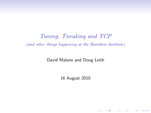 Tuning, Tweaking and TCP David Malone and Doug Leith 16 August 2010