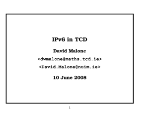 IPv6 in TCD David Malone 10 June 2008 &lt;&gt;