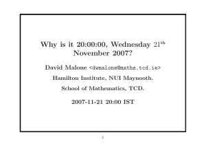 21 Why is it 20:00:00, Wednesday November 2007? David Malone &lt;&gt;