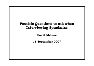 Possible Questions to ask when Interviewing Sysadmins David Malone 11 September 2007