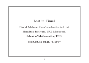 Lost in Time? David Malone &lt;&gt; 2007-02-06 19:45 “GMT” Hamilton Institute, NUI Maynooth.
