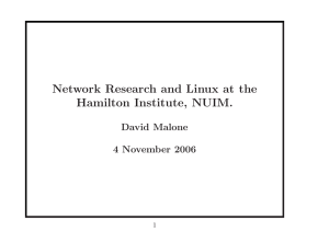Network Research and Linux at the Hamilton Institute, NUIM. David Malone