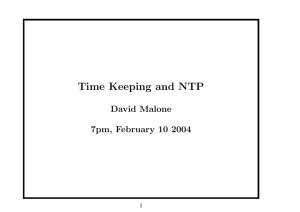 Time Keeping and NTP David Malone 7pm, February 10 2004 1