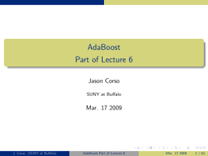 AdaBoost Part of Lecture 6 Jason Corso Mar. 17 2009