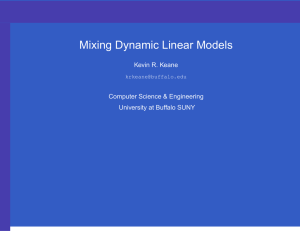 Mixing Dynamic Linear Models Kevin R. Keane Computer Science &amp; Engineering