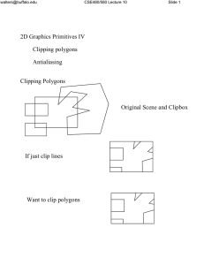 2D Graphics Primitives IV Clipping polygons Antialiasing Clipping Polygons