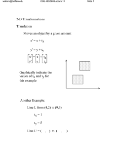 2-D Transformations Translation Moves an object by a given amount