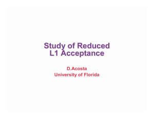 Study of Reduced L1 Acceptance D.Acosta University of Florida