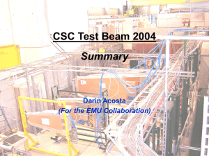 CSC Test Beam 2004 Summary Darin Acosta (For the EMU Collaboration)