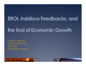 EROI, Insidious Feedbacks, and the End of Economic Growth David J. Murphy