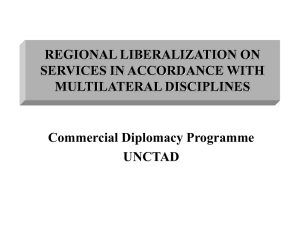 REGIONAL LIBERALIZATION ON SERVICES IN ACCORDANCE WITH MULTILATERAL DISCIPLINES Commercial Diplomacy Programme