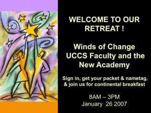 WELCOME TO OUR RETREAT ! Winds of Change UCCS Faculty and the