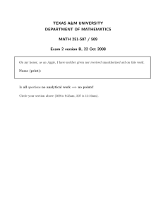 TEXAS A&amp;M UNIVERSITY DEPARTMENT OF MATHEMATICS MATH 251-507 / 509