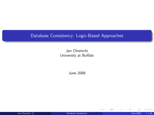 Database Consistency: Logic-Based Approaches Jan Chomicki University at Buffalo June 2008