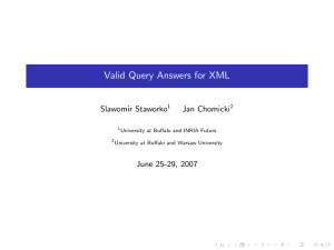 Valid Query Answers for XML Slawomir Staworko Jan Chomicki June 25-29, 2007