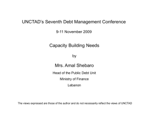 UNCTAD’s Seventh Debt Management Conference Capacity Building Needs Mrs. Amal Shebaro