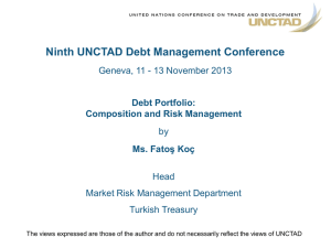 Ninth UNCTAD Debt Management Conference Debt Portfolio: Composition and Risk Management ş Koç