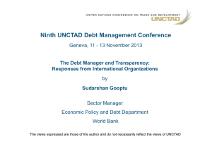 Ninth UNCTAD Debt Management Conference The Debt Manager and Transparency: Sudarshan Gooptu
