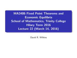 MA3486 Fixed Point Theorems and Economic Equilibria School of Mathematics, Trinity College