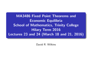 MA3486 Fixed Point Theorems and Economic Equilibria School of Mathematics, Trinity College