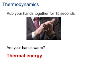 Thermodynamics Thermal energy Rub your hands together for 15 seconds.