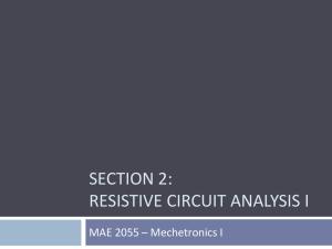 SECTION 2: RESISTIVE CIRCUIT ANALYSIS I MAE 2055 – Mechetronics I