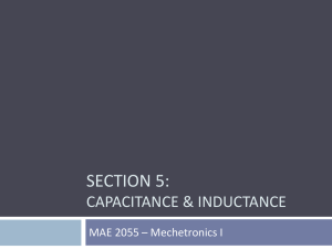 SECTION 5: CAPACITANCE &amp; INDUCTANCE MAE 2055 – Mechetronics I