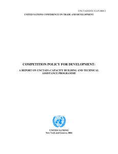 COMPETITION POLICY FOR DEVELOPMENT: ASSISTANCE PROGRAMME UNCTAD/DITC/CLP/2004/2