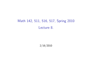 Math 142, 511, 516, 517, Spring 2010 Lecture 8. 2/16/2010