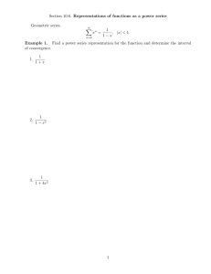 Section 10.6. Representations of functions as a power series Geometric series. 1 X