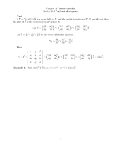 Chapter 14. Vector calculus. Section 14.5 Curl and divergence. Curl. If ~