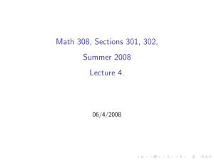 Math 308, Sections 301, 302, Summer 2008 Lecture 4. 06/4/2008