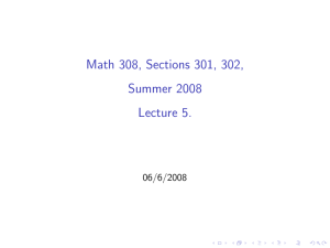 Math 308, Sections 301, 302, Summer 2008 Lecture 5. 06/6/2008