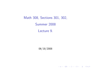 Math 308, Sections 301, 302, Summer 2008 Lecture 9. 06/18/2008