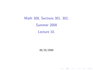 Math 308, Sections 301, 302, Summer 2008 Lecture 10. 06/20/2008