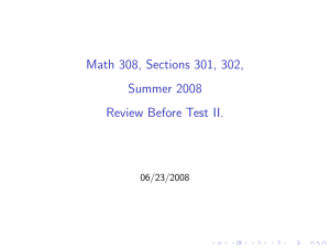 Math 308, Sections 301, 302, Summer 2008 Review Before Test II. 06/23/2008