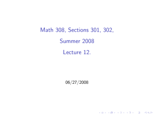 Math 308, Sections 301, 302, Summer 2008 Lecture 12. 06/27/2008
