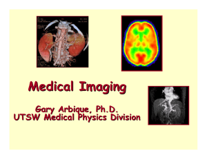 Medical Imaging Gary Arbique , Ph.D.