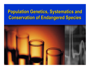 Population Genetics, Systematics and Conservation of Endangered Species