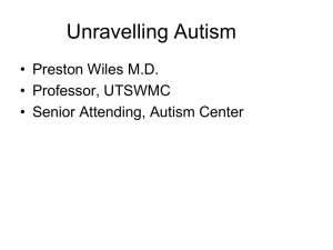 Unravelling Autism  • Preston Wiles M.D. • Professor, UTSWMC