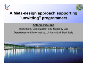 A Meta-design approach supporting &#34;unwitting&#34; programmers Antonio Piccinno Interaction, Visualization and Usability Lab