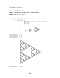 Lecture 3. Recursion 3.1 &#34;Thinking Recursively&#34; 3.2 The Sierpinski Triangle Programming in MacScheme