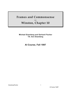 Frames and Commonsense — Winston, Chapter 10 AI Course, Fall 1997