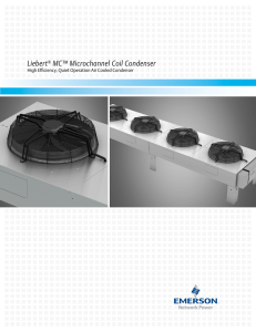 Liebert MC™ Microchannel Coil Condenser High Efficiency, Quiet Operation Air Cooled Condenser ®