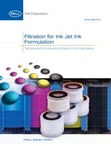 Filtration for Ink Jet Ink Formulation www.pall.com
