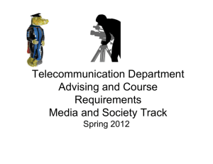 Telecommunication Department Advising and Course Requirements Media and Society Track