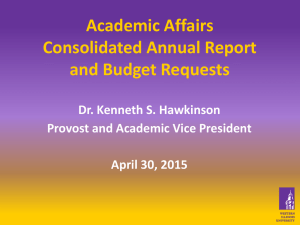 Academic Affairs Consolidated Annual Report and Budget Requests Dr. Kenneth S. Hawkinson