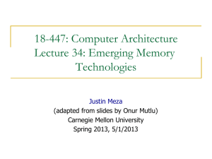 18-447: Computer Architecture Lecture 34: Emerging Memory Technologies Justin Meza