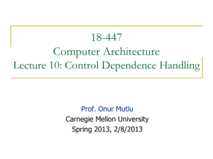18-447 Computer Architecture Lecture 10: Control Dependence Handling