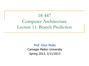 18-447 Computer Architecture Lecture 11: Branch Prediction